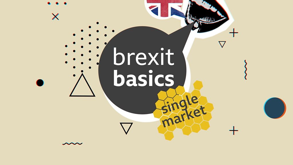 Brexit Basics: The Single Market útskýrt Brexit Basics: The Single Market útskýrt