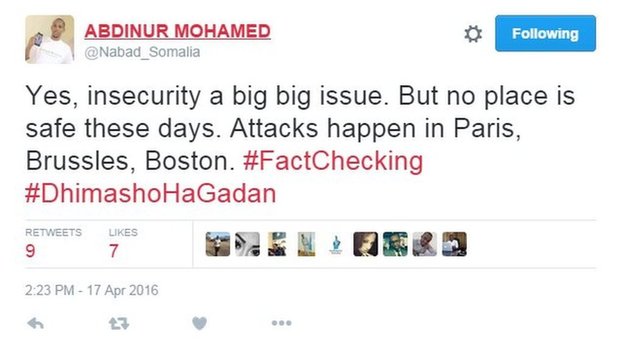 Abdinur Mohamed tweets 'Yes, insecurity is a big, big issue. But no place is safe these days. Attacks happen in Paris, Brussels, Boston. #FactChecking #DhimashoHaGadan'