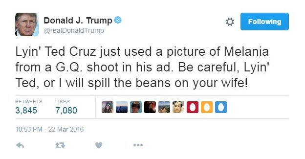 Donald Trump tweet: "Lyin' Ted Cruz just used a picture of Melania from a G.Q. shoot in his ad. Be careful Lyin' Ted, or I will spill the beans on your wife!"