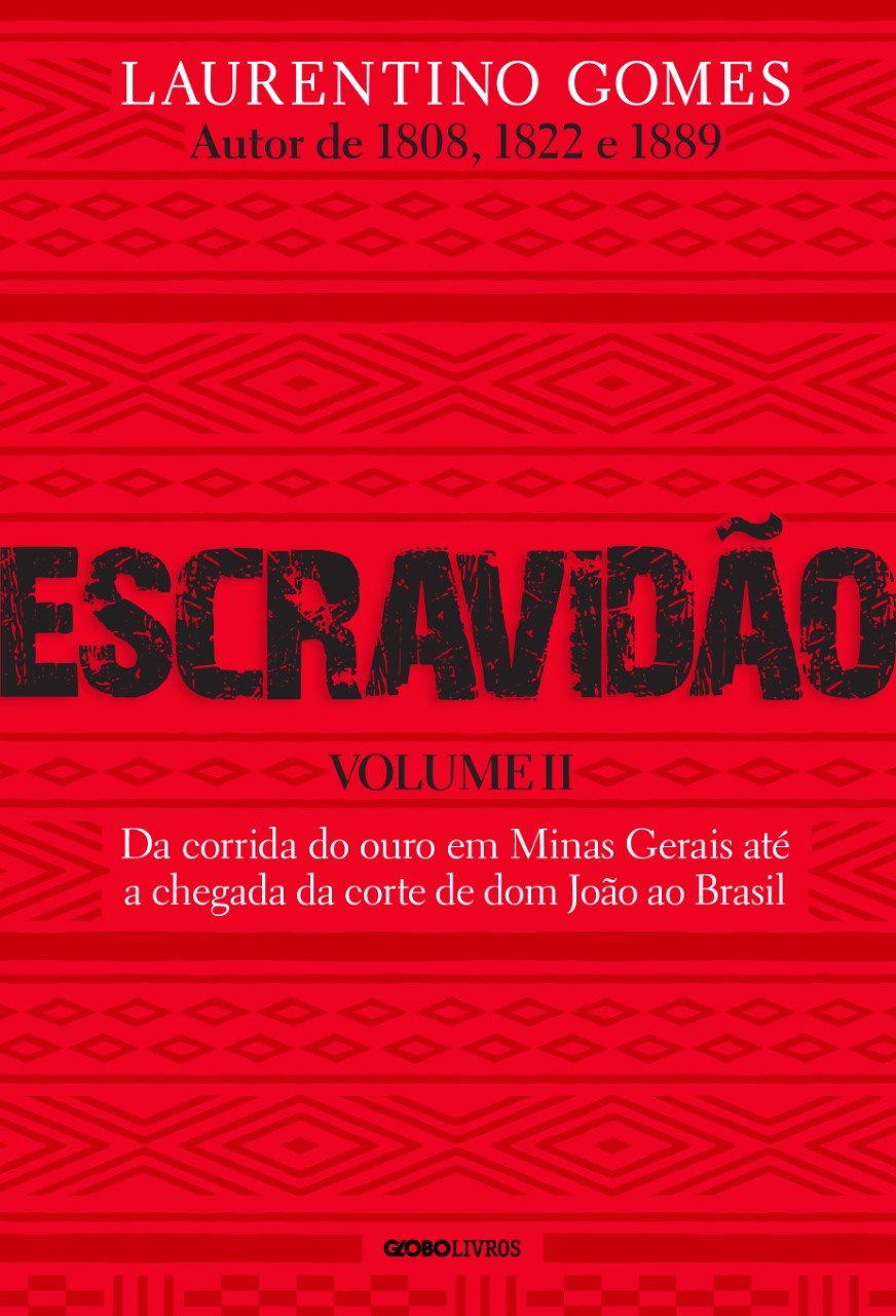 Capa do livro Escravidão - Da corrida do ouro em Minas Gerais até a chegada da corte de Dom João ao Brasil