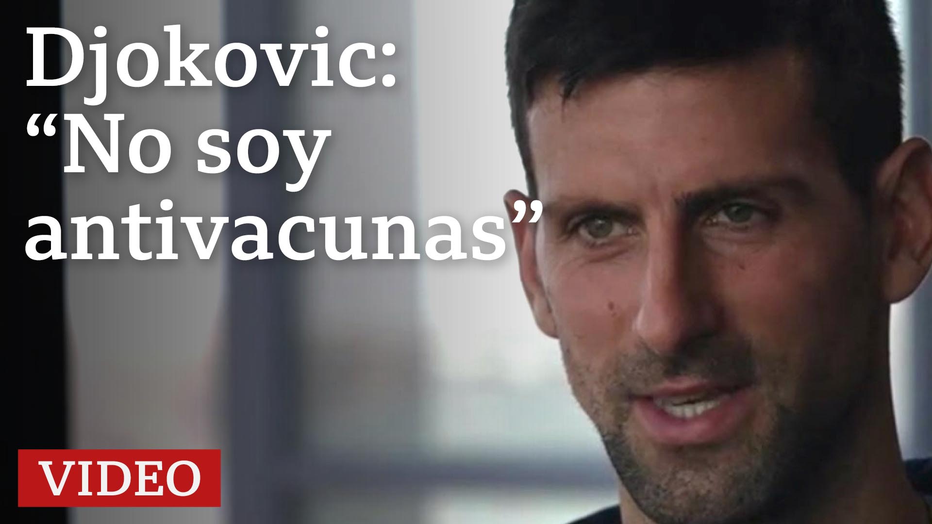 Novak Djokovic revela a la BBC por qué no se ha vacunado contra la covid -  BBC News Mundo