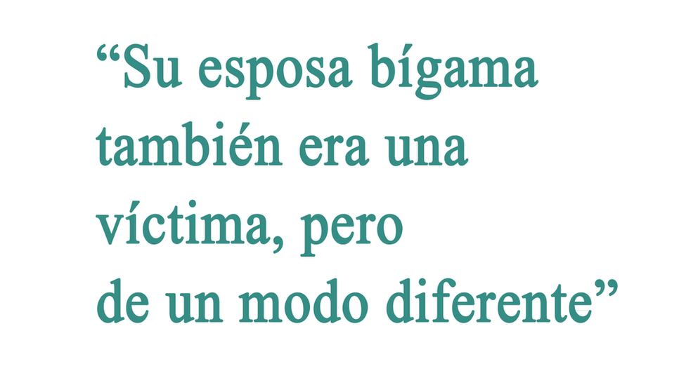 Cita: "Su esposa bígama también era una víctima, pero de un modo diferente"