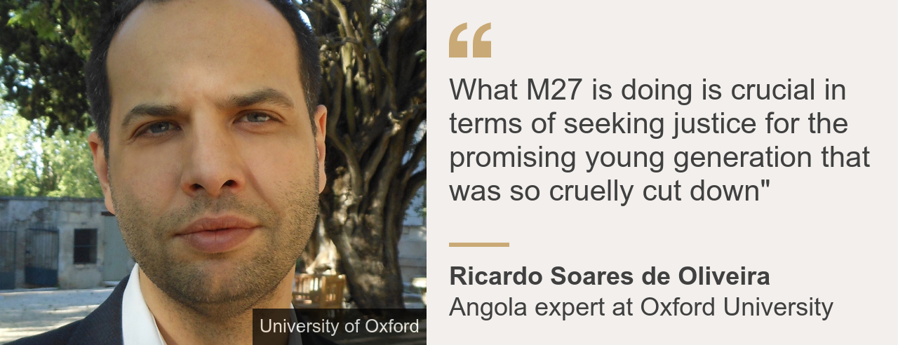 Quote card. Ricardo Soares de Oliveira: "What M27 is doing is crucial in terms of seeking justice for the promising young generation that was so cruelly cut down"
