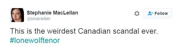 Стефани Маклеллан пишет в Твиттере: «Это самый странный канадский скандал за всю историю #lonewolftenor»