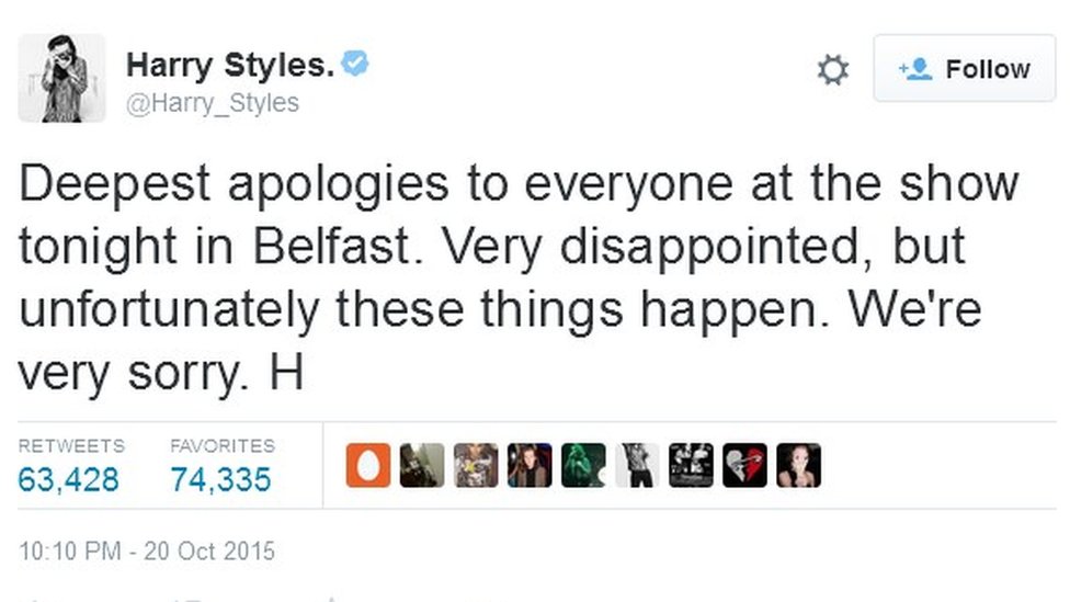 В своем аккаунте в Твиттере участник группы Гарри Стайлс написал: «Глубочайшие извинения всем на сегодняшнем концерте в Белфасте. Очень разочарован, но, к сожалению, такие вещи случаются. Нам очень жаль».
