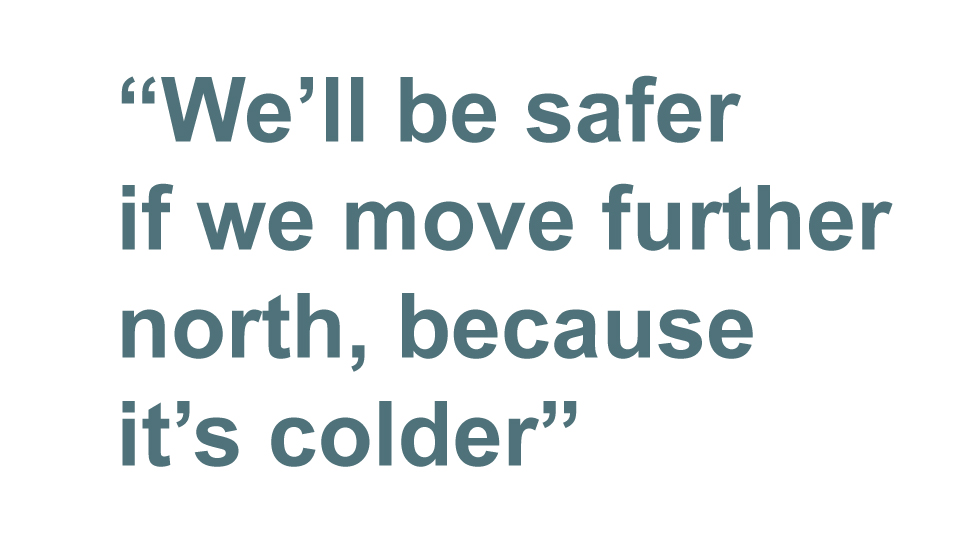 Quotebox: Мы будем в большей безопасности, если пойдем дальше на север, потому что там холоднее