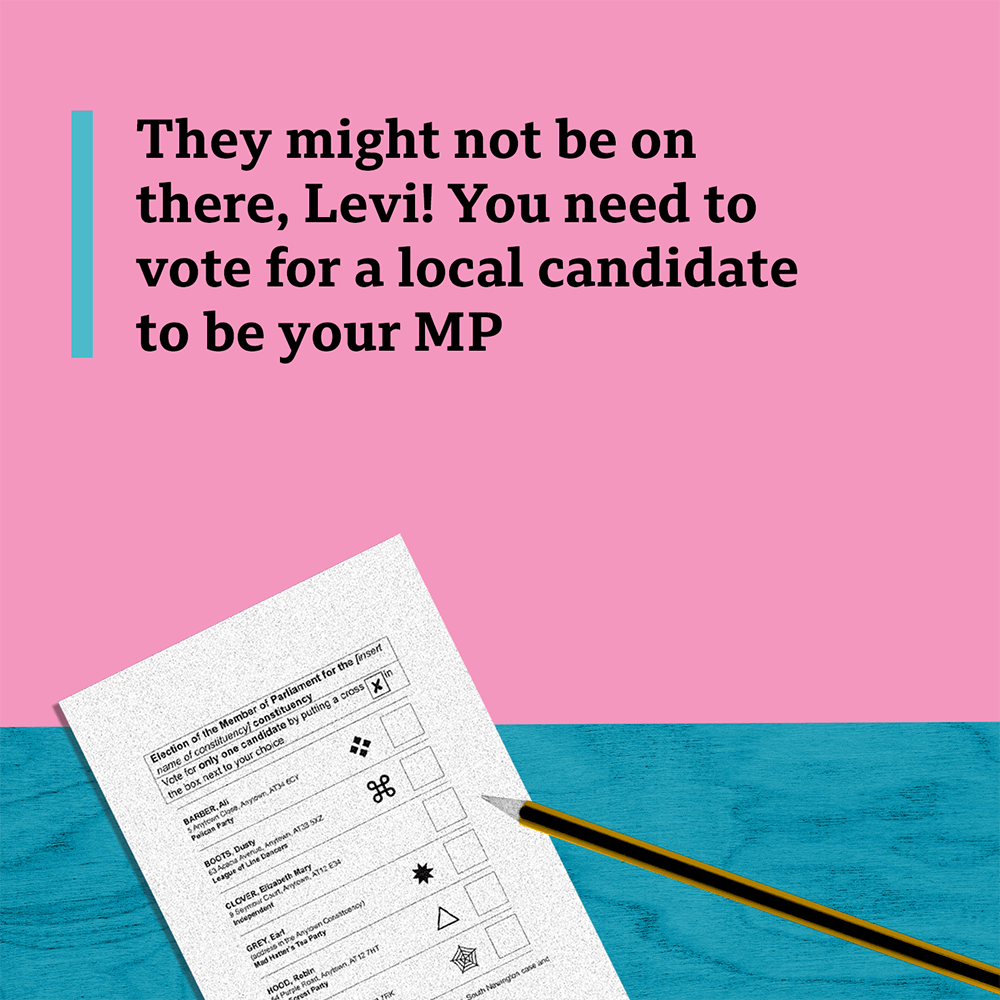 Image reading: They might not be on there Levi! You need to vote for a local candidate to be your MP