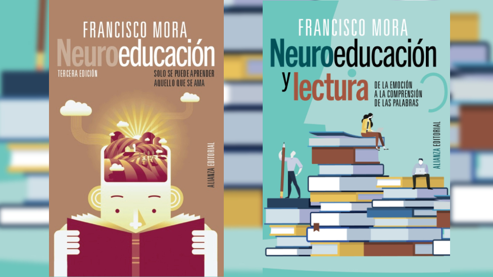 Los libros "Neuroeducación" y "Neuroeducación y lectura" de Francisco Mora