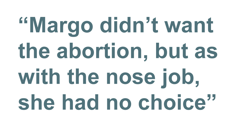 Цитата: Марго не хотела аборт, но, как и в случае с пластикой носа, у нее не было выбора