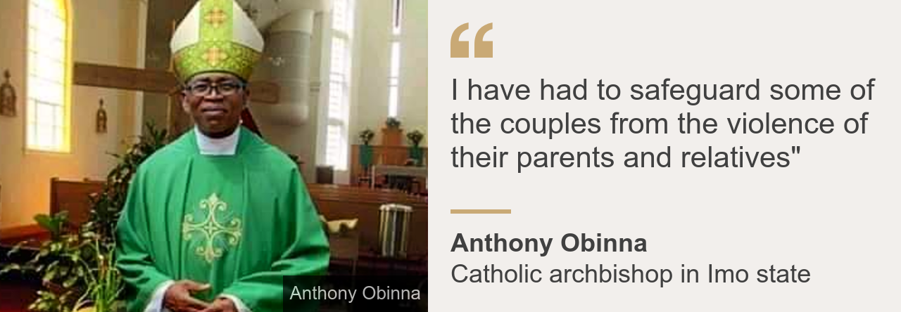 Quote card. Archbishop Anthony Obinna: "I have had to safeguard some of the couples from the violence of their parents and relatives"