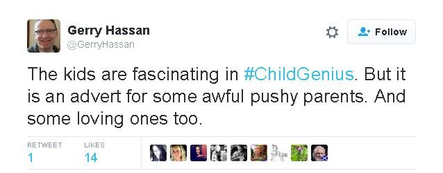 В твите Джерри Хассана говорится: «Дети очаровательны в #ChildGenius. Но это реклама ужасно настойчивых родителей. И некоторые любящие тоже.
