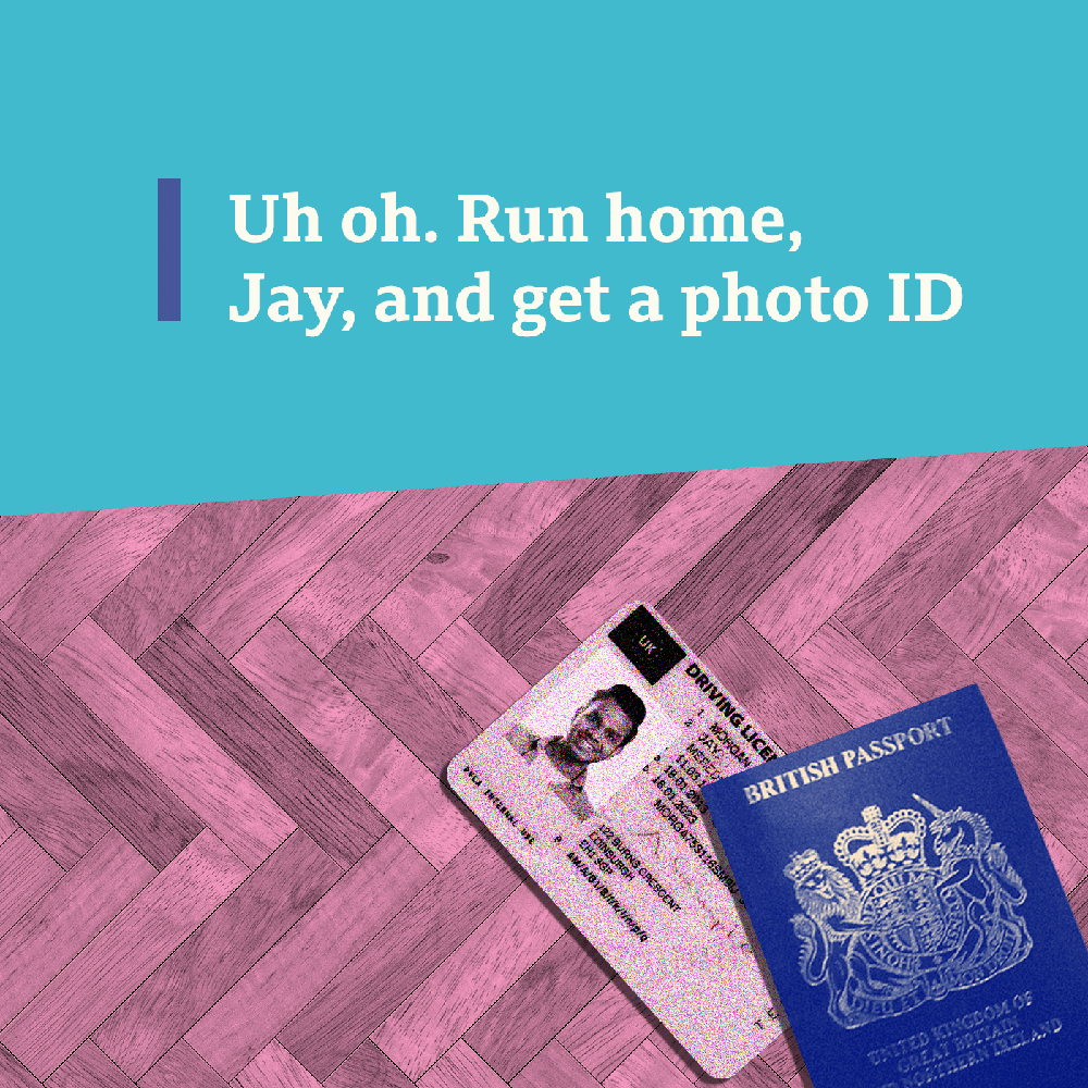 Image reading: Uh oh. Run home Jay and get a photo ID