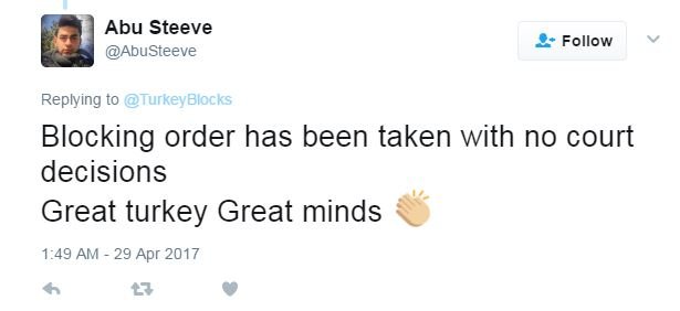 Абу Стив написал в Twitter, что «приказ о блокировке был принят без судебных решений. Великая Турция - великие умы»